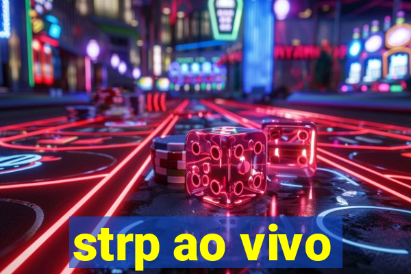 strp ao vivo